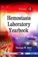 Hemostasis Laboratory Yearbook di Thomas W. Stief edito da Nova Science Publishers Inc