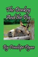 The Donkey And The Pig di Penelope Dyan edito da Bellissima Publishing LLC