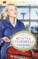 Seattle Cinderella di Gail Sattler edito da Barbour Publishing