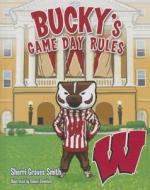 Bucky's Game Day Rules di Sherri Graves Smith edito da Mascot Books