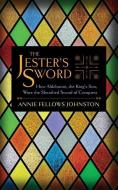 The Jester's Sword: How Aldebaran, the King's Son, Wore the Sheathed Sword of Conquest di Annie Fellows Johnston edito da WESTPHALIA PR