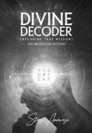 Divine Decoder: Decoding True Wisdom di Stacy Amewoyi edito da XULON PR