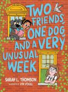 Two Friends, One Dog, and a Very Unusual Week di Sarah L. Thomson edito da PEACHTREE PUBL LTD