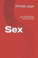 SEX: THE COMPLETE GUIDE FROM WHERE TO ST di MICHAEL PAGE edito da LIGHTNING SOURCE UK LTD