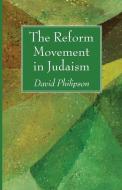 The Reform Movement in Judaism di David Philipson edito da Wipf and Stock