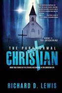 The Paranormal Christian di Richard D Lewis edito da Zoran Press