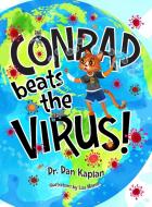 Conrad beats the Virus! di Daniel Kaplan edito da Daniel Kaplan