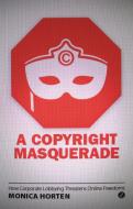 A Copyright Masquerade di Monica Horten edito da Zed Books Ltd