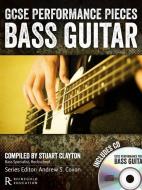Gcse Performance Pieces: Bass Guitar di Stuart Clayton edito da Hal Leonard Europe Limited
