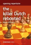 The Killer Dutch Rebooted di Simon Williams edito da EVERYMAN CHESS