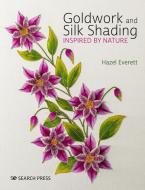 Goldwork & Silk Shading Inspired By Natu di HAZEL EVERETT edito da Search Press Ltd