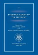 Economic Report of the President, Transmitted to the Congress March 2014 Together with the Annual Report of the Council  di Executive Office of the President, Council Of Economic Advisers edito da Books Express Publishing