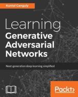 Learning Generative Adversarial Networks di Kuntal Ganguly edito da Packt Publishing Limited