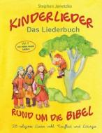 Kinderlieder Rund Um Die Bibel (Vol. 2) - 28 Religiöse Lieder Inkl. Tauflied Und Liturgie: Das Liederbuch Mit Allen Text di Stephen Janetzko edito da INDEPENDENTLY PUBLISHED