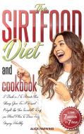 Sirtfood Diet and Cookbook di Alice Harwing edito da Toredo