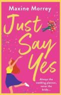 Just Say Yes di Maxine Morrey edito da Boldwood Books Ltd