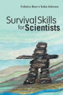 Survival Skills for Scientists di Federico Rosei, Tudor Johnston edito da Imperial College Press