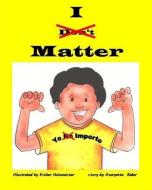 I Matter: Yo Importo di Georgette Baker edito da CANTEMOS