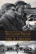 'Recollections of an Argyllshire Drover' and Other West Highland Chronicles di Eric R. Cregeen edito da Grace Note