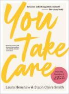 You Take Care di Laura Henshaw, Steph Claire Smith edito da Murdoch Books