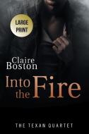 Into the Fire di Claire Boston edito da LIGHTNING SOURCE INC