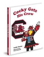 Cocky Gets His Crow di Leslie Carter edito da MASCOT BOOKS