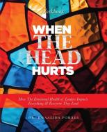 When The Head Hurts Workbook di Khaalida Forbes edito da Inherence LLC