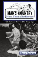 Man's Country: More Than a Bathouse: More di Owen Keehnen edito da LIGHTNING SOURCE INC