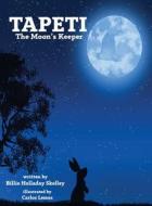TAPETI: THE MOON'S KEEPER di BILLIE HOLL SKELLEY edito da LIGHTNING SOURCE UK LTD