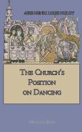 The Church's Position on Dancing di Abbe Henri Louis Hulot edito da Mediatrix Press