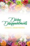 Divine Disappointments di Lorna Armstrong edito da Createspace Independent Publishing Platform