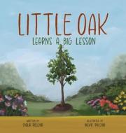 Little Oak Learns a Big Lesson di Shelia Rocchio edito da LIGHTNING SOURCE INC