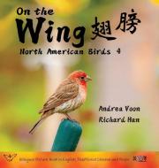 On the Wing ¿¿ - North American Birds 4 di Andrea Voon edito da Hei Greenhouse Studio