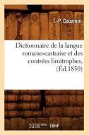 Dictionnaire de la Langue Romano-Castraise Et Des Contrees Limitrophes, (Ed.1850) di Couzinie J. P. edito da Hachette Livre - Bnf