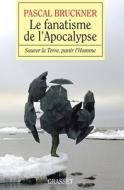 Le Fanatisme De L'apocalypse di Pascal Bruckner edito da Grasset And Fasquelle