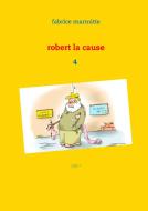 Robert la cause di Fabrice Marmitte edito da Books on Demand
