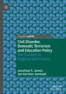 Civil Disorder, Domestic Terrorism And Education Policy di Jonathan S. James, Jan Germen Janmaat edito da Springer Nature Switzerland Ag