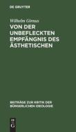 Von der unbefleckten Empfängnis des Ästhetischen di Wilhelm Girnus edito da De Gruyter