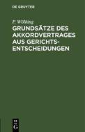 Grundsätze des Akkordvertrages aus Gerichtsentscheidungen di P. Wölbing edito da De Gruyter