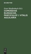 Comoediae elegiacae, Fasciculus 1. Vitalis Aulularia edito da De Gruyter