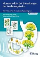 Klostermedizin bei Erkrankungen des Verdauungstrakts di Iris Eisenmann-Tappe, Johannes Gottfried Mayer edito da Georg Thieme Verlag