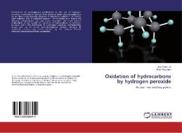 Oxidation of hydrocarbons by hydrogen peroxide di Jörg Friedrich, Eldar Zeynalov edito da LAP Lambert Academic Publishing