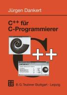 C++ für C-Programmierer di Jurgen Dankert edito da Vieweg+Teubner Verlag