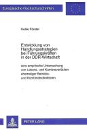 Entwicklung von Handlungsstrategien bei Führungskräften in der DDR-Wirtschaft di Heike Förster edito da Lang, Peter GmbH