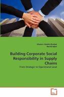 Building Corporate Social Responsibility in Supply Chains di Ghulam Shabib Khattak, Rashid Iqbal edito da VDM Verlag