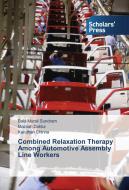 Combined Relaxation Therapy Among Automotive Assembly Line Workers di Bala Murali Sundram, Maznah Dahlui, Karuthan Chinna edito da SPS