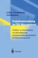 Projektentwicklung im CRE-Management di Oliver Breitenstein, Friedrich Eschenbaum, Alexander May edito da Springer Berlin Heidelberg