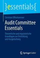 Audit Committee Essentials di Christian Offenhammer edito da Springer Fachmedien Wiesbaden