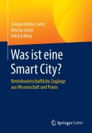 Was ist eine Smart City? di Gordon Müller-Seitz, Mischa Seiter, Patrick Wenz edito da Gabler, Betriebswirt.-Vlg