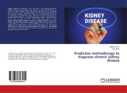 Predictive methodology to diagnose chronic kidney disease di Vijendra Singh, Anu Batra edito da LAP Lambert Academic Publishing